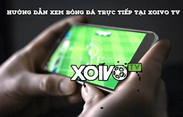 Hướng dẫn cách xem bóng đá miễn phí XoiVo