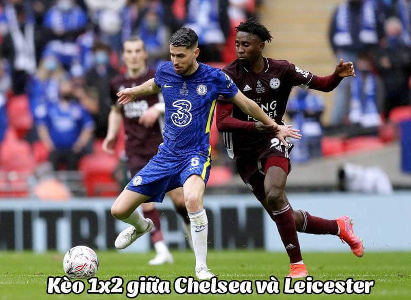 keo 1x2 chelsea vs leicester