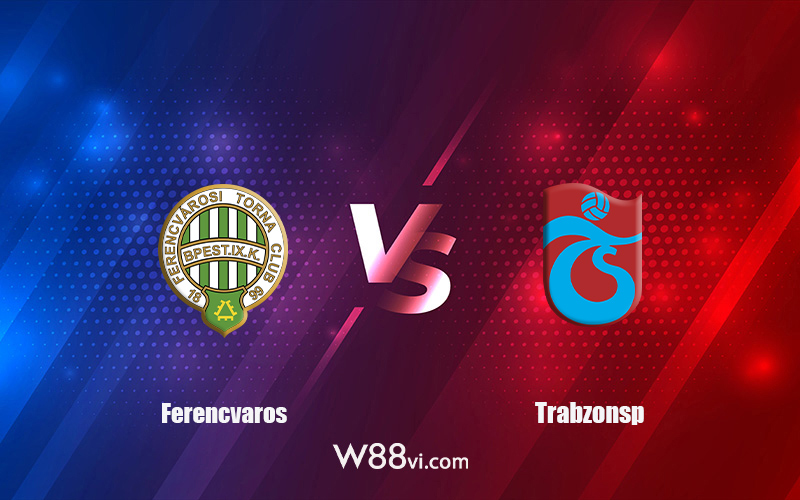 Nhận định kèo nhà cái W88: Tips bóng đá Ferencvaros vs Trabzonspor 02h00 ngày 09/09/2022