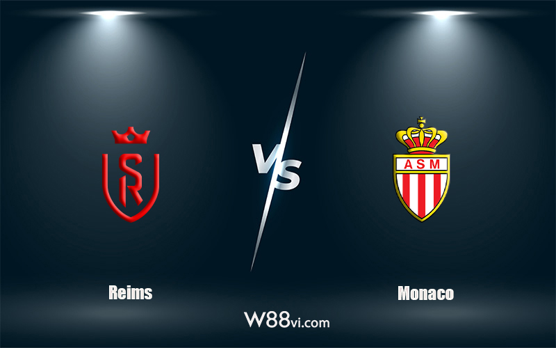 Nhận định kèo nhà cái W88: Tips bóng đá Reims vs Monaco 18h00 ngày 18/09/2022 