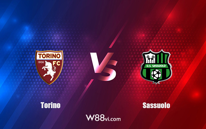  Nhận định kèo nhà cái W88: Tips bóng đá Torino vs Sassuolo 01h45 ngày 18/09/2022