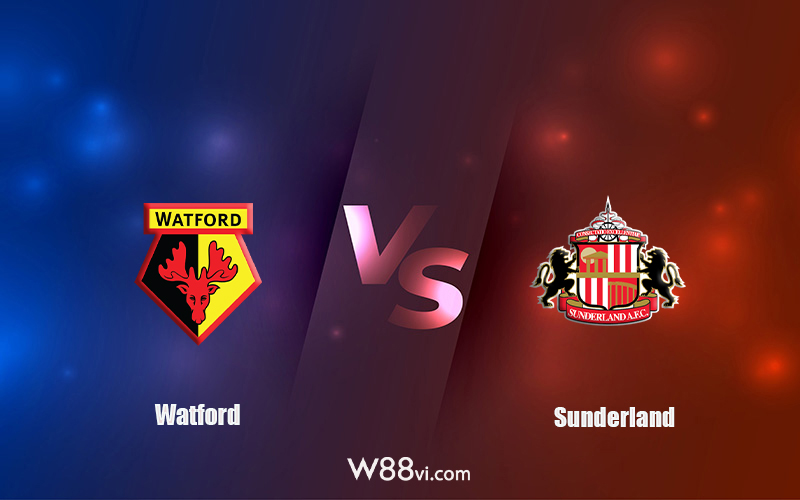 Nhận định kèo nhà cái W88: Tips bóng đá Watford vs Sunderland 21h00 ngày 17/09/2022