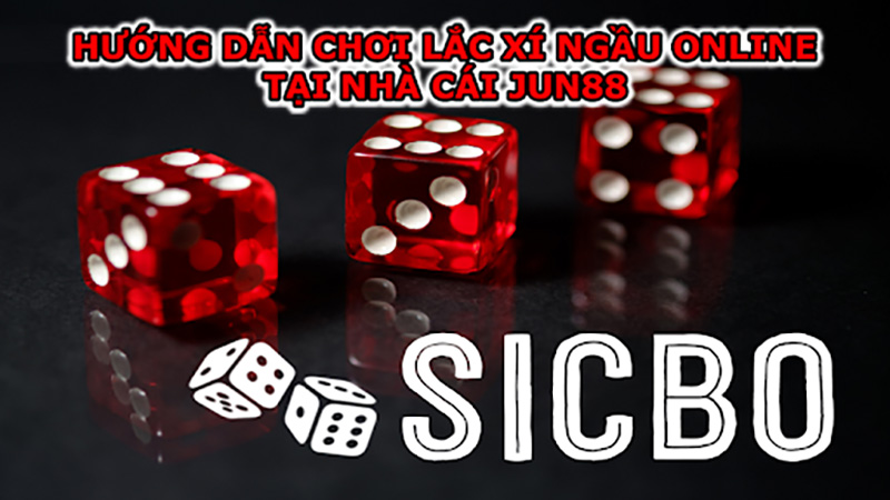 Sicbo Jun88 – Game xúc xắc cá cược hấp dẫn hàng đầu